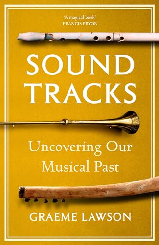 Sound Tracks: Uncovering Our Musical Past von Bodley Head